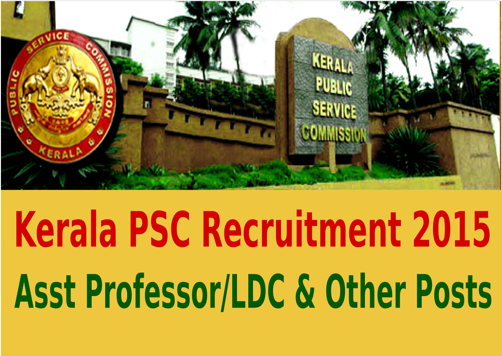 Kerala PSC Recruitment 2015 For Asst Professor LDC & Other Posts