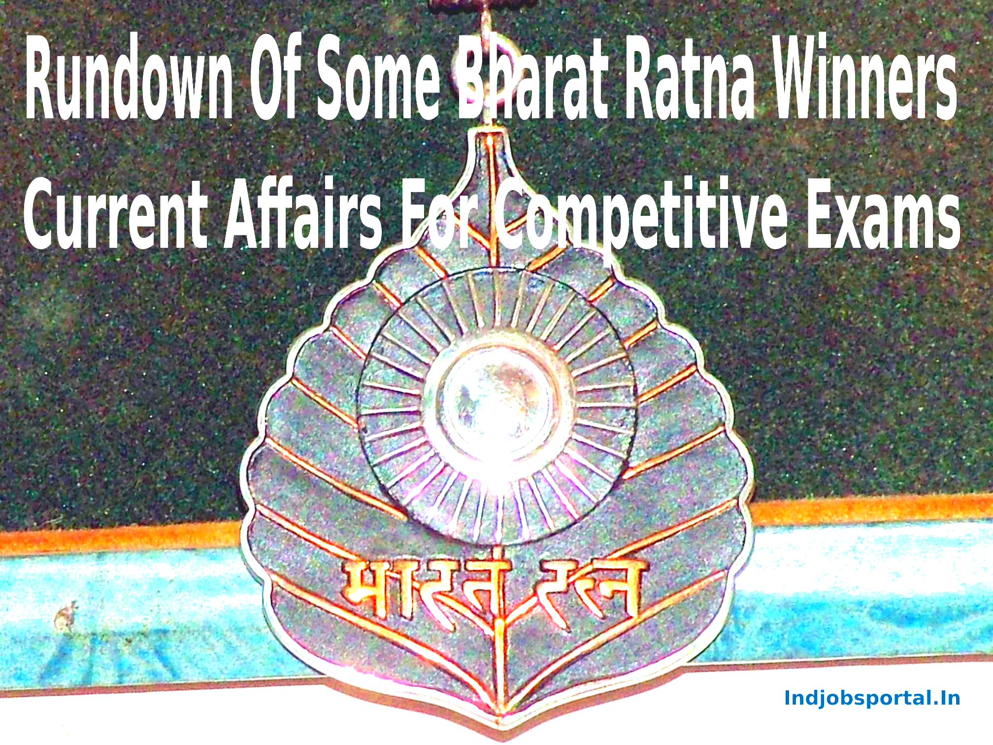 Rundown Of Some Bharat Ratna Winners: Current Affairs For Competitive ExamsRundown Of Some Bharat Ratna Winners: Current Affairs For Competitive Exams