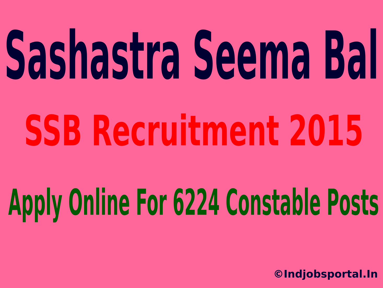 Sashastra Seema Bal (SSB) Recruitment 2015 Apply Online For 6224 Constable Posts