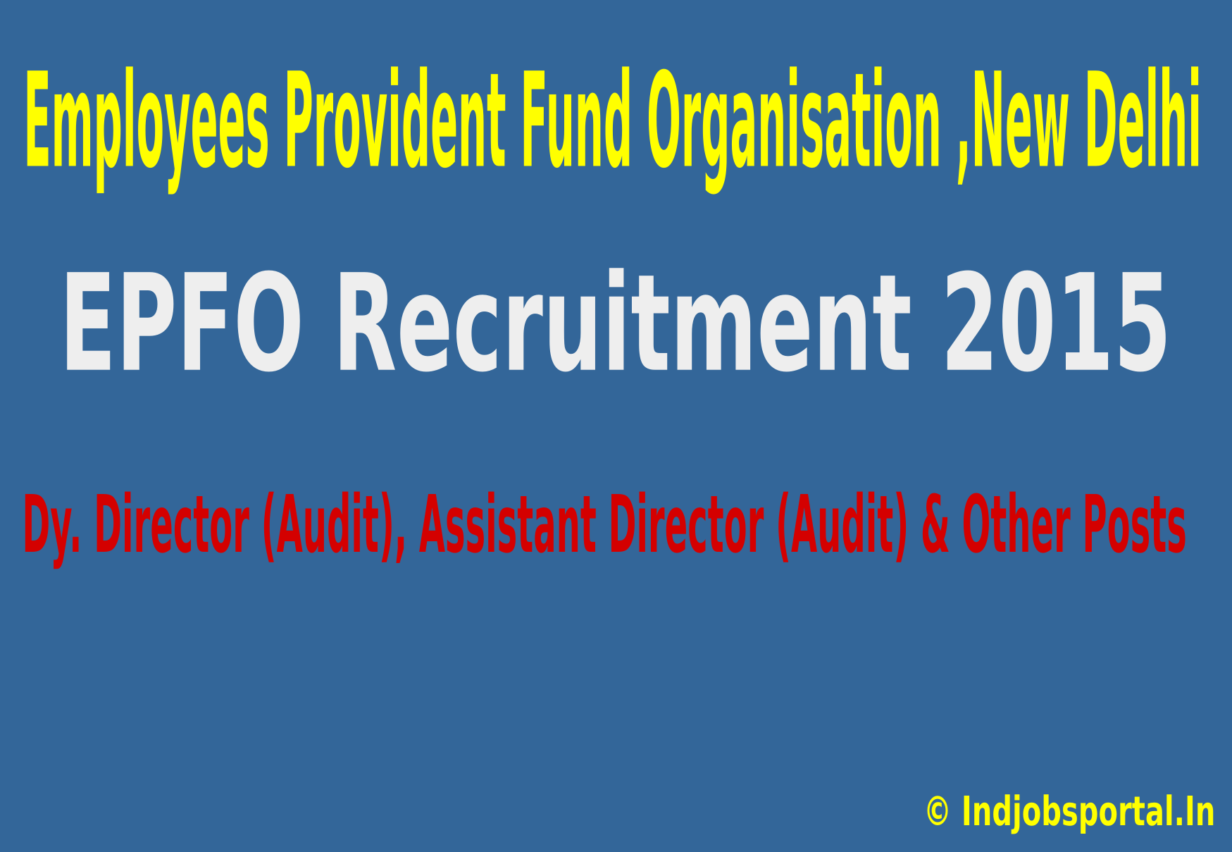 EPFO Recruitment 2015 For 81 Dy. Director (Audit), Assistant Director (Audit) & Other Posts