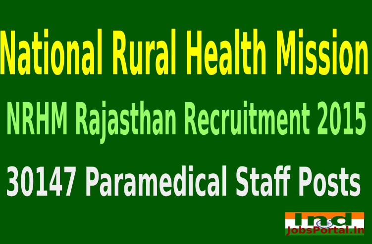 NRHM Rajasthan Recruitment 2015 For 30147 Paramedical Staff Posts