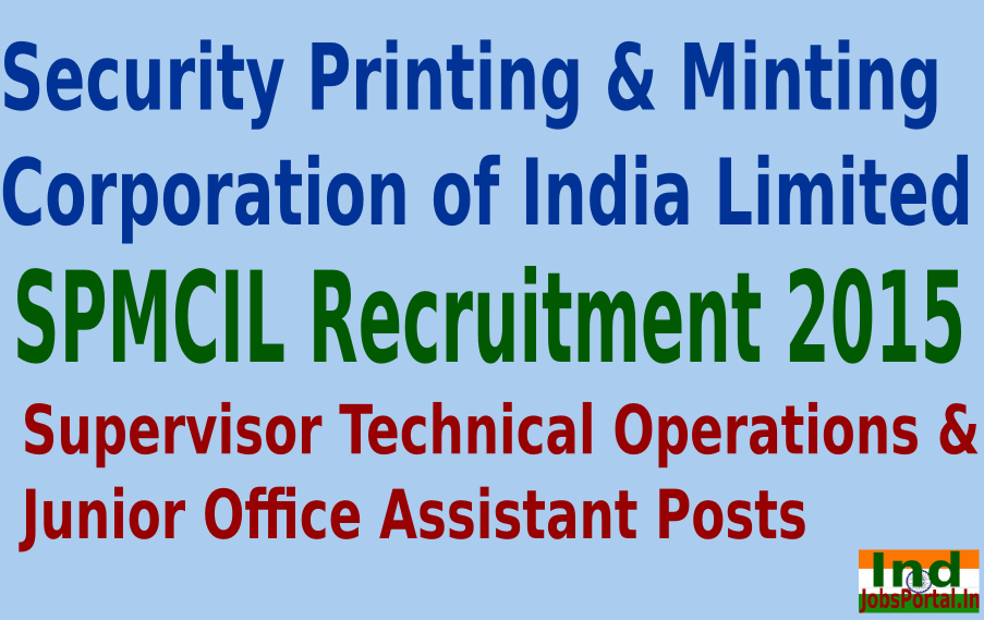 SPMCIL Recruitment 2015 For 46 Supervisor Technical Operations & Junior Office Assistant Posts