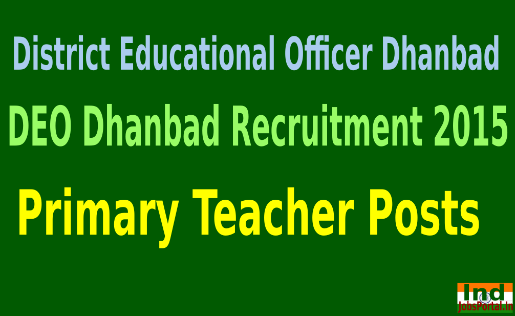 DEO Dhanbad Recruitment 2015 For 1058 Primary Teacher Posts