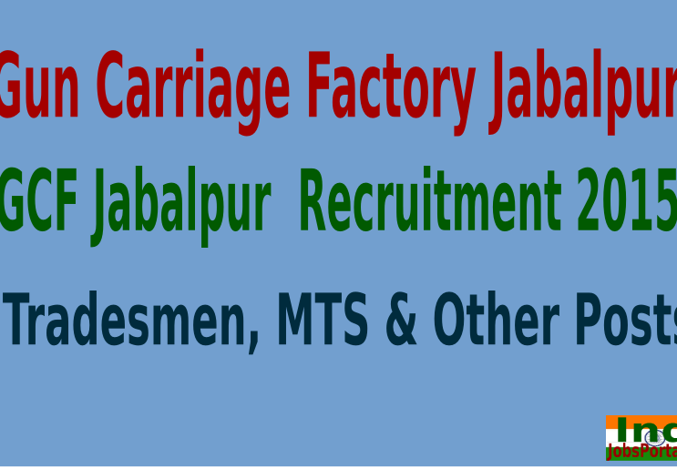 GCF Jabalpur Recruitment 2015 For 437 Tradesmen, MTS & Other Posts